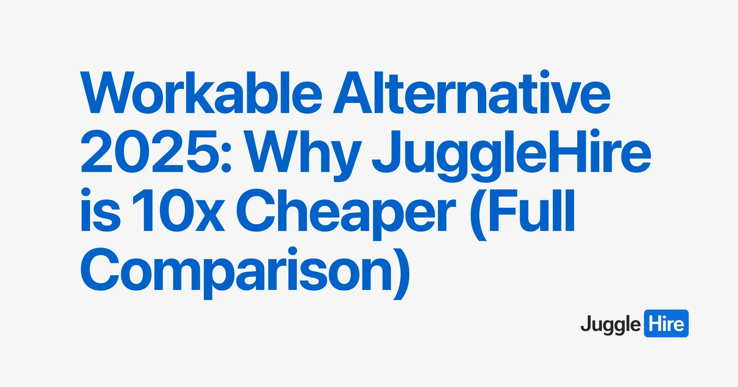 JuggleHire vs Workable (2026): Pay 6x Less to Hire