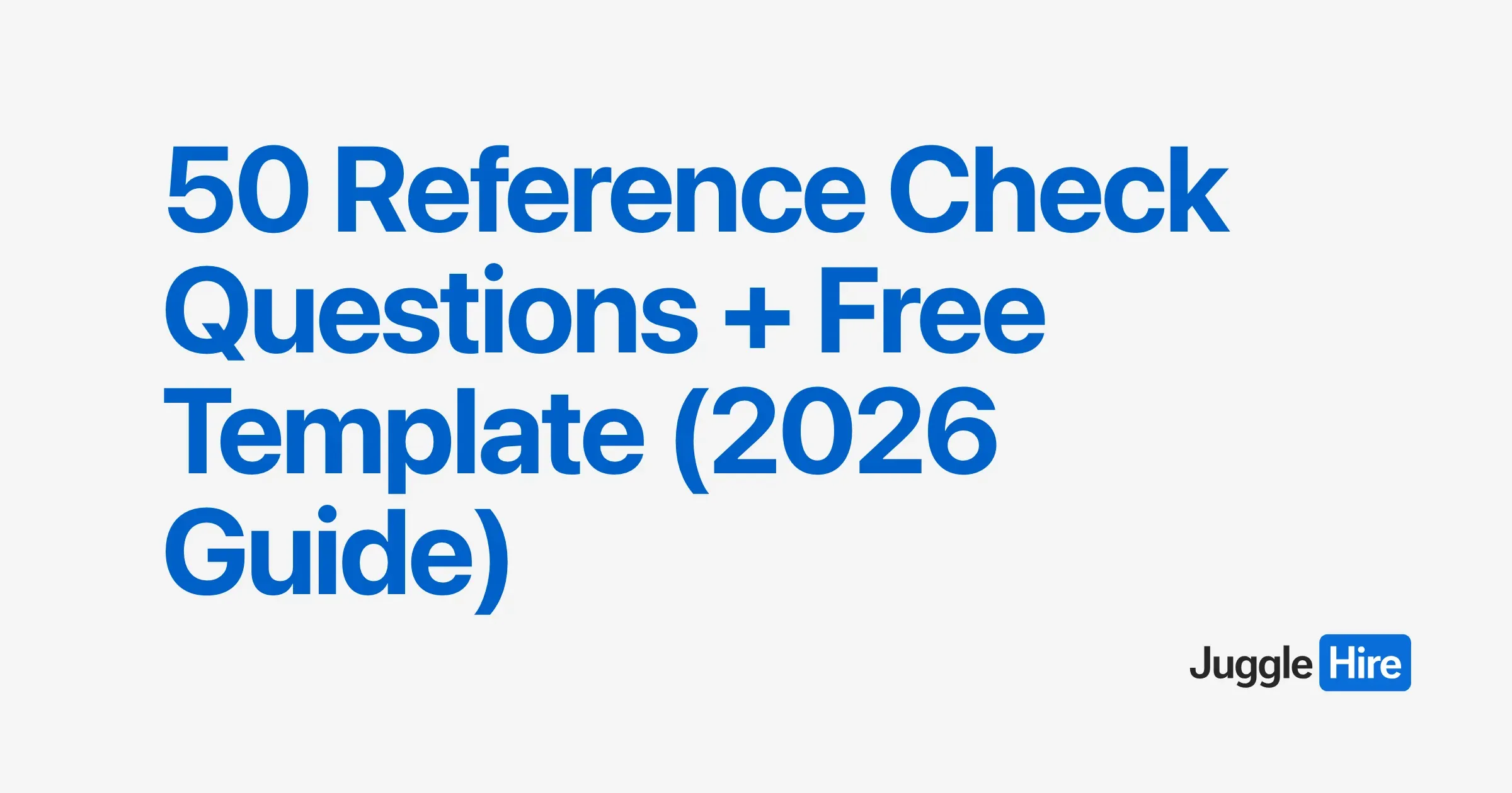 50 Reference Check Questions + Free Template (2026 Guide)